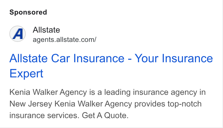 Allstate ad on Google Ads: Allstate Car Insurance - Your Insurance Expert Kenia Walker Agency is a leading insurance agency in New Jersey Kenia Walker Agency provides top-notch insurance services. Get A Quote.