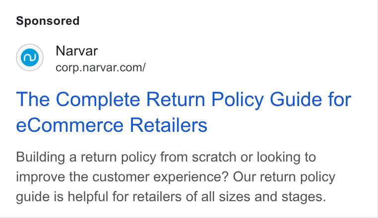 Narvar ad on Google Ads: The Complete Return Policy Guide for e Commerce Retailers Building a return policy from scratch or looking to improve the customer experience? Our return policy guide is helpful for retailers of all sizes and stages.