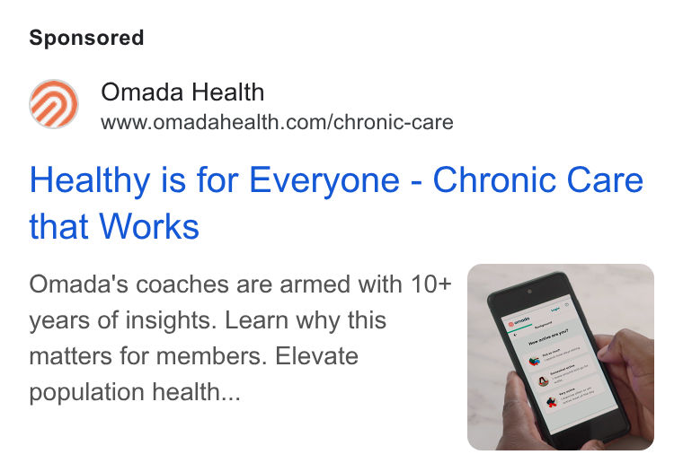 Omada Health ad on Google Ads: Healthy is for Everyone - Chronic Care that Works Omada's coaches are armed with 10+ years of insights. Learn why this matters for members. Elevate population health...