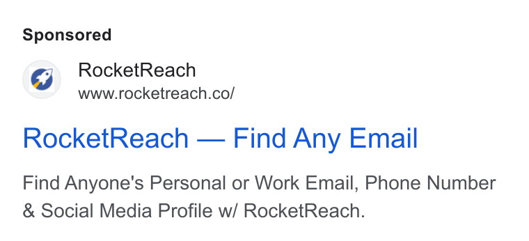 RocketReach ad on Google Ads: Rocket Reach — Find Any Email Find Anyone's Personal or Work Email, Phone Number Social Media Profile w/ Rocket Reach.