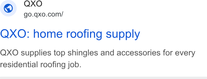 QXO ad on Google Ads: QXO: home roofing supply QXO supplies top shingles and accessories for every residential roofing job.