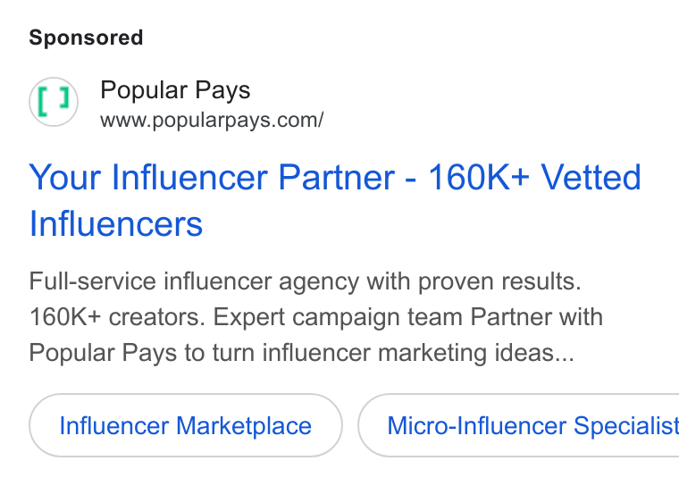 Popular Pays ad on Google Ads: Your Influencer Partner - 160K+ Vetted Influencers Full-service influencer agency with proven results. 160K+ creators. Expert campaign team Partner with Popular Pays to turn influencer marketing ideas... Influencer Marketplace } ( Micro-Influencer Specialist
