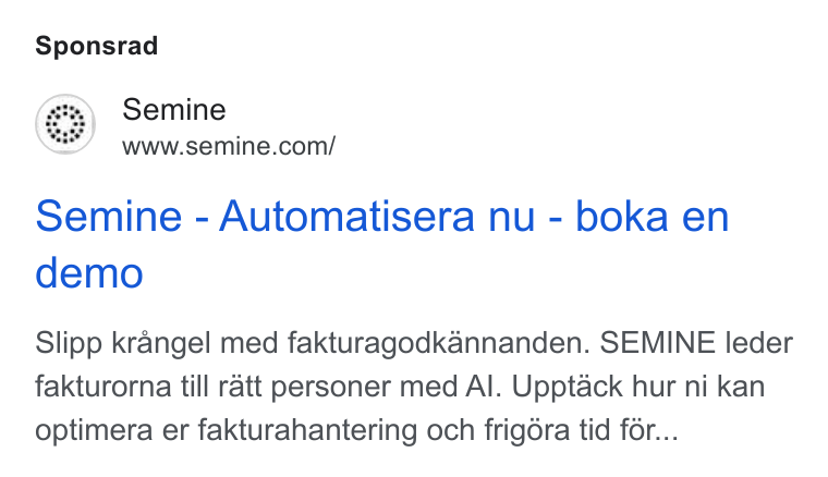 Semine ad on Google Ads: Sponsrad Semine - Automatisera nu - boka en demo Slipp krangel med fakturagodkannanden. SEMINE leder fakturorna till ratt personer med Al. Upptack hur ni kan optimera er fakturahantering och frig6ra tid for...