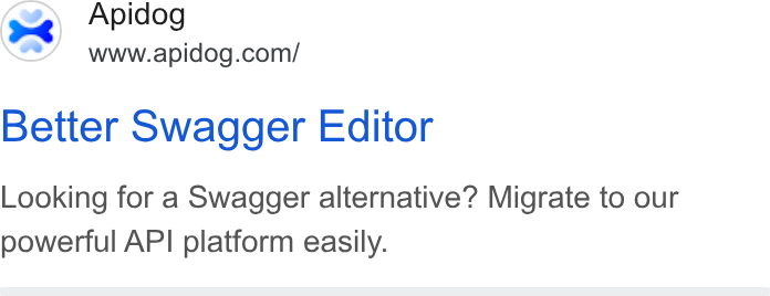Apidog ad on Google Ads: Better Swagger Editor Looking for a Swagger alternative? Migrate to our powerful API platform easily.
