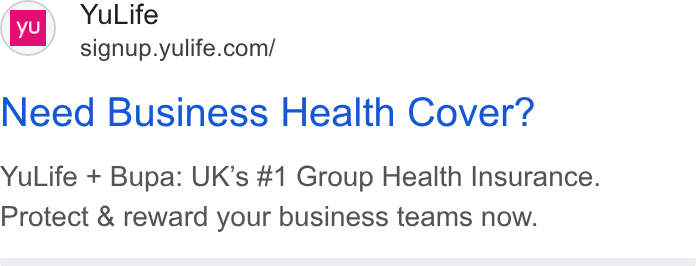 YuLife ad on Google Ads: Need Business Health Cover? Yu Life + Bupa: UK’s #1 Group Health Insurance. Protect & reward your business teams now.