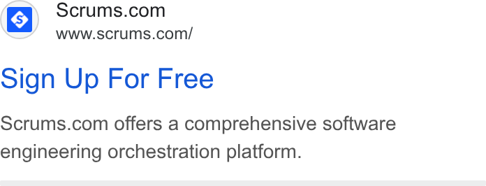 Scrums.com ad on Google Ads: www.scrums.com/ sign Up For Free Scrums.com offers a comprehensive software engineering orchestration platform.