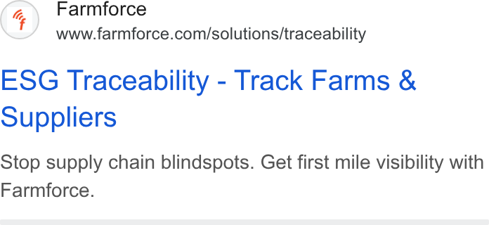 Farmforce ad on Google Ads: ESG Traceability - Track Farms & Suppliers Stop supply chain blindspots. Get first mile visibility with Farmforce.