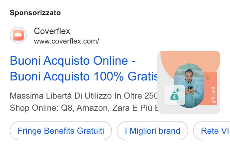 Coverflex ad on Google Ads: Sponsorizzato Buoni Acquisto Online - ' Buoni Acquisto 100% Gratis \f°grs Massima Liberta Di Utilizzo In Oltre 25¢ lé Shop Online: Q8, Amazon, Zara E Piu Ea ~ Fringe Benefits Gratuiti | Migliori brand ) ( Rete VI