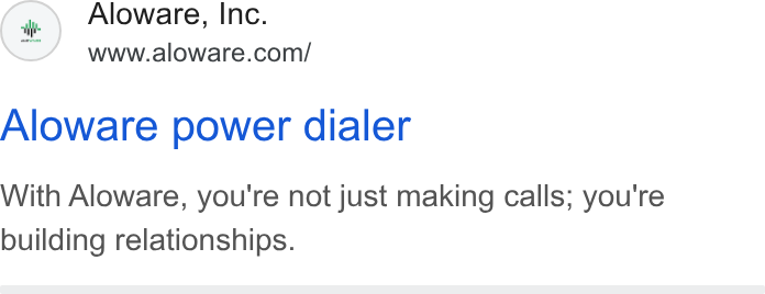 Aloware ad on Google Ads: Aloware power dialer With Aloware, you're not just making calls; you're building relationships.