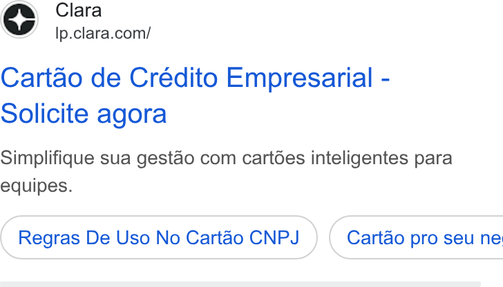 Clara ad on Google Ads: Cartao de Crédito Empresarial - Solicite agora Simplifique sua gestao com cartées inteligentes para equipes. Regras De Uso No Cartéo CNPJ } ( Cartdo pro seu ne
