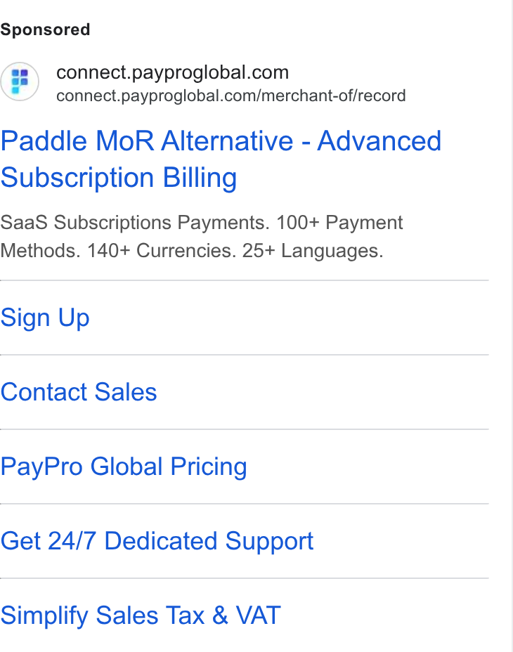 PayPro Global ad on Google Ads: connect.payproglobal.com/merchant-of/record Paddle Mo R Alternative - Advanced Subscription Billing Saa S Subscriptions Payments. 100+ Payment Methods. 140+ Currencies. 25+ Languages. Sign Up Contact Sales Pay Pro Global Pricing Get 24/7 Dedicated Support Simplify Sales Tax & VAT