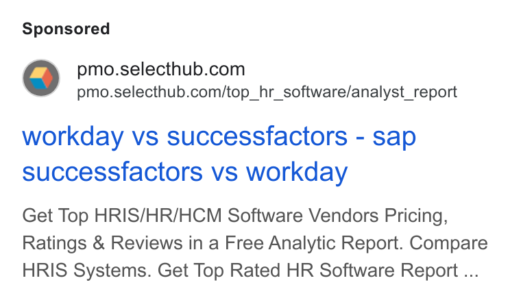SelectHub ad on Google Ads: pmo.selecthub.com/top_hr_software/analyst_report workday vs successfactors - sap successfactors vs workday Get Top HRIS/HR/HCM Software Vendors Pricing, Ratings & Reviews in a Free Analytic Report. Compare HRIS Systems. Get Top Rated HR Software Report ...