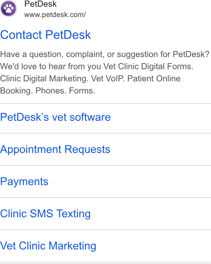 PetDesk ad on Google Ads: Contact Pet Desk Have a question, complaint, or suggestion for Pet Desk? We'd love to hear from you Vet Clinic Digital Forms. Clinic Digital Marketing. Vet Vo IP. Patient Online Booking. Phones. Forms. Pet Desk’s vet software Appointment Requests Payments Clinic SMS Texting Vet Clinic Marketing