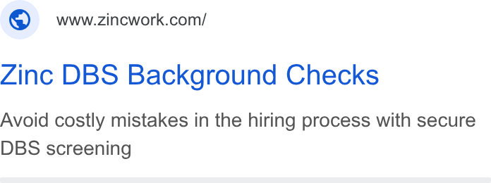 Zinc ad on Google Ads: Zinc DBS Background Checks Avoid costly mistakes in the hiring process with secure DBS screening