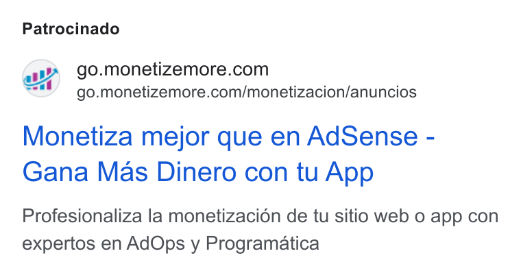 MonetizeMore ad on Google Ads: Cal go.monetizemore.com/monetizacion/anuncios Monetiza mejor que en Ad Sense - Gana Mas Dinero con tu App Profesionaliza la monetizacion de tu sitio web 0 app con expertos en Ad Ops y Programatica