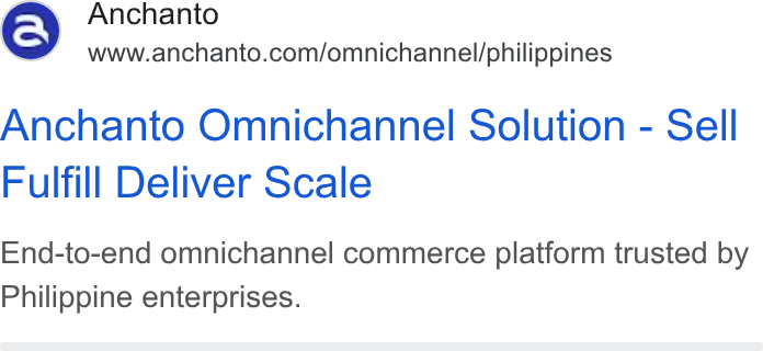 Anchanto ad on Google Ads: Anchanto Omnichannel Solution - Sell Fulfill Deliver Scale End-to-end omnichannel commerce platform trusted by Philippine enterprises.