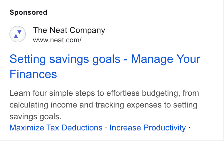 Neat ad on Google Ads: Setting savings goals - Manage Your Finances Learn four simple steps to effortless budgeting, from calculating income and tracking expenses to setting savings goals. Maximize Tax Deductions - Increase Productivity -