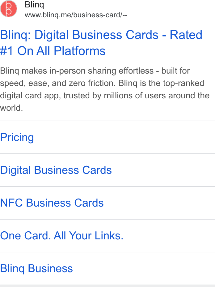 Blinq ad on Google Ads: Bling www.bling.me/business-card/-- Bling: Digital Business Cards - Rated #1 On All Platforms Bling makes in-person sharing effortless - built for speed, ease, and zero friction. Bling is the top-ranked digital card app, trusted by millions of users around the world. Pricing Digital Business Cards NFC Business Cards One Card. All Your Links. Bling Business