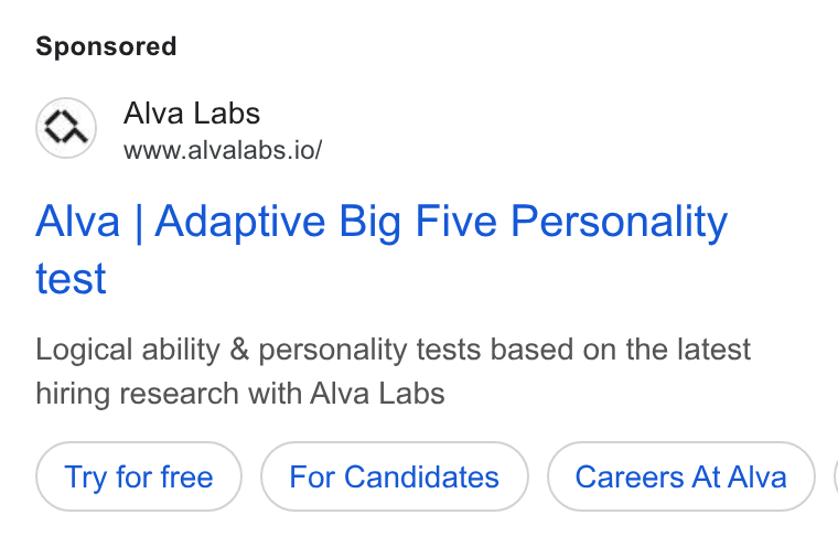 Alva Labs ad on Google Ads: Alva Labs www.aivalabs.io/ Alva | Adaptive Big Five Personality test Logical ability & personality tests based on the latest hiring research with Alva Labs Try for free For Candidates Careers At Alva } |
