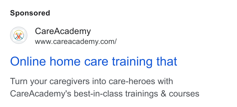 CareAcademy ad on Google Ads: Online home care training that Turn your caregivers into care-heroes with Care Academy's best-in-class trainings & courses