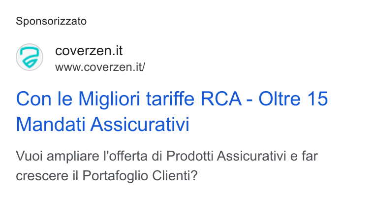 Coverzen ad on Google Ads: www.coverzen. it/ Con le Migliori tariffe RCA - Oltre 15 Mandati Assicurativi Vuoi ampliare l'offerta di Prodotti Assicurativi e far crescere il Portafoglio Clienti?