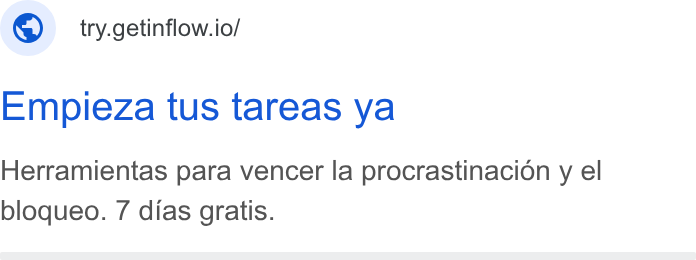 Inflow ad on Google Ads: ©) try.getinflow.io/ Empieza tus tareas ya Herramientas para vencer la procrastinacion y el bloqueo. 7 dias gratis.