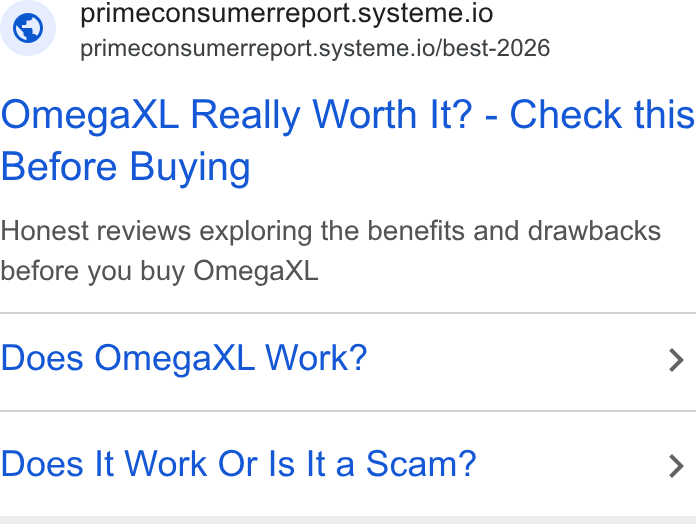 systeme.io ad on Google Ads: primeconsumerreport.systeme.io primeconsumerreport.systeme.io/best-2026 Omegax XL Really Worth It? - Check this Before Buying Honest reviews exploring the benefits and drawbacks before you buy Omega XL Does Omega XL Work? > Does It Work Or Is It a Scam? >