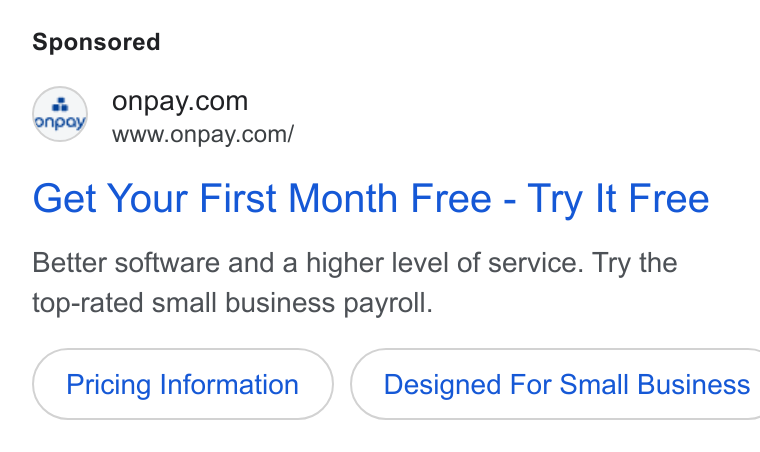 OnPay ad on Google Ads: ” WWww.onpay.com/ Get Your First Month Free - Try It Free Better software and a higher level of service. Try the top-rated small business payroll. Pricing Information ) ( Designed For Small Business