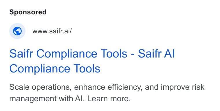 Saifr ad on Google Ads: © wwsaifr.ai/ Saifr Compliance Tools - Saifr Al Compliance Tools Scale operations, enhance efficiency, and improve risk management with Al. Learn more.