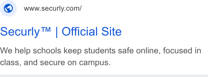 Securly ad on Google Ads: securly™ | Official Site We help schools keep students safe online, focused in class, and secure on campus.