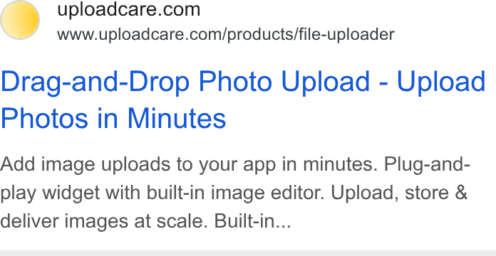 Uploadcare ad on Google Ads: www.uploadcare.com/products/file-uploader Drag-and-Drop Photo Upload - Upload Photos in Minutes Add image uploads to your app in minutes. Plug-and- play widget with built-in image editor. Upload, store & deliver images at scale. Built-in...