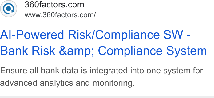 360factors ad on Google Ads: www.360factors.com/ Al-Powered Risk/Compliance SW - Bank Risk &amp; Compliance System Ensure all bank data is integrated into one system for advanced analytics and monitoring.