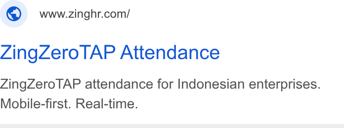 ZingHR ad on Google Ads: Zing Zero TAP Attendance Zing Zero TAP attendance for Indonesian enterprises. Mobile-first. Real-time.
