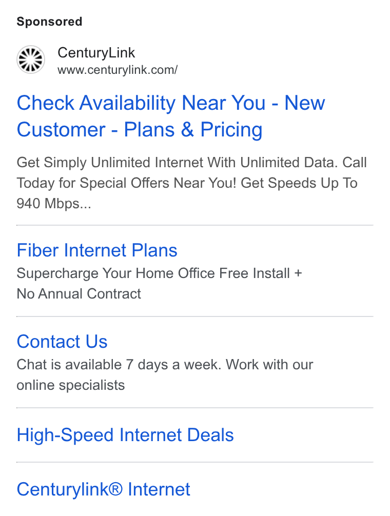 CenturyLink ad on Google Ads: Check Availability Near You - New Customer - Plans & Pricing Get Simply Unlimited Internet With Unlimited Data. Call Today for Special Offers Near You! Get Speeds Up To 940 Mbps... Fiber Internet Plans Supercharge Your Home Office Free Install + No Annual Contract Contact Us Chat is available 7 days a week. Work with our online specialists High-Speed Internet Deals Centurylink® Internet