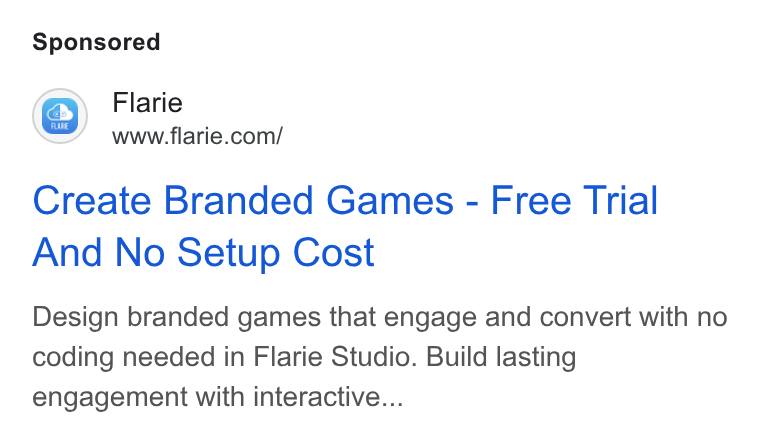Flarie ad on Google Ads: Create Branded Games - Free Trial And No Setup Cost Design branded games that engage and convert with no coding needed in Flarie Studio. Build lasting engagement with interactive...