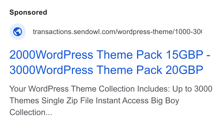 SendOwl ad on Google Ads: 2000Word Press Theme Pack 15GBP - 3000Word Press Theme Pack 20GBP Your Word Press Theme Collection Includes: Up to 3000 Themes Single Zip File Instant Access Big Boy Collection...