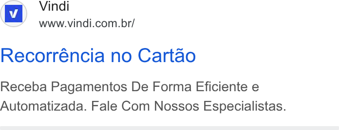 Vindi ad on Google Ads: Recorréncia no Cartao Receba Pagamentos De Forma Eficiente e Automatizada. Fale Com Nossos Especialistas.