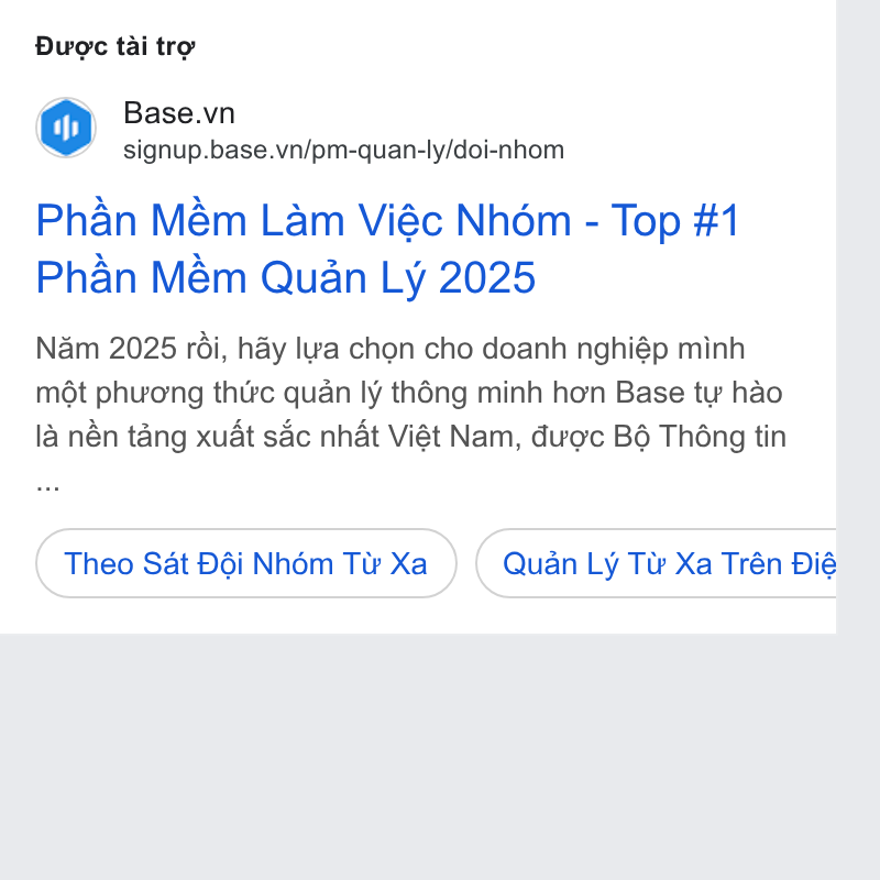 Base.vn ad on Google Ads: signup.base.vn/pm-quan-ly/doi-nhom Phan Mém Lam Viéc Nhom - Top #1 Phan Mém Quan Ly 2025 Nam 2025 rai, hay la chon cho doanh nghiép minh mot phuong thtvc quan ly théng minh hon Base tw hao la nén tang xuat sac nhat Viét Nam, dug Bo Thong tin (theo Sat Doi Nhom Ter Xa_) (Quan Ly Tle Xa Trén Dié: I