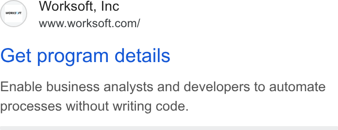 Worksoft ad on Google Ads: Get program details Enable business analysts and developers to automate processes without writing code.