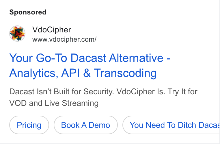 VdoCipher ad on Google Ads: Your Go-To Dacast Alternative - Analytics, API & Transcoding Dacast Isn’t Built for Security. Vdo Cipher Is. Try It for VOD and Live Streaming Book A Demo You Need To Ditch Dacas