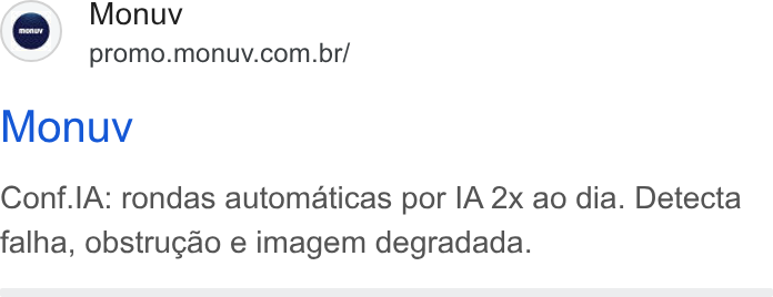 Monuv ad on Google Ads: Monuv Conf. IA: rondas automaticas por IA 2x ao dia. Detecta falha, obstrugao e imagem degradada.
