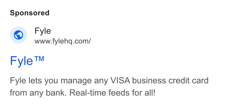 Fyle ad on Google Ads: Fyle™ Fyle lets you manage any VISA business credit card from any bank. Real-time feeds for all!