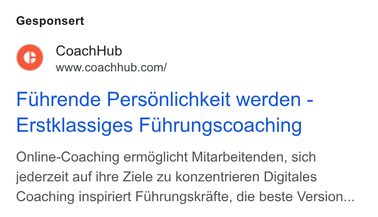 CoachHub ad on Google Ads: Gesponsert Fuhrende Personlichkeit werden - Erstklassiges Fuhrungscoaching Online-Coaching ermdglicht Mitarbeitenden, sich jederzeit auf ihre Ziele zu konzentrieren Digitales Coaching inspiriert Fuhrungskrafte, die beste Version...