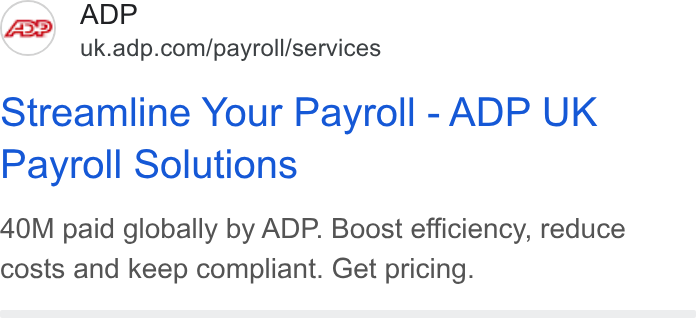ADP ad on Google Ads: Streamline Your Payroll - ADP UK Payroll Solutions 40M paid globally by ADP. Boost efficiency, reduce costs and keep compliant. Get pricing.