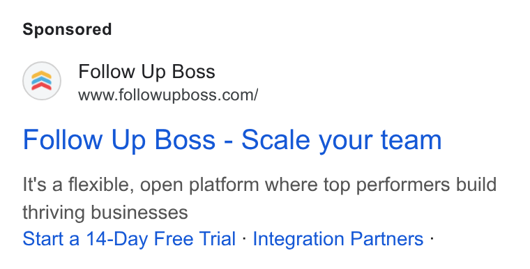 Follow Up Boss ad on Google Ads: Follow Up Boss - Scale your team It's a flexible, open platform where top performers build thriving businesses Start a 14-Day Free Trial - Integration Partners -