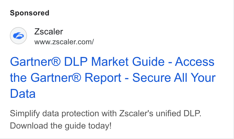 Zscaler ad on Google Ads: Gartner® DLP Market Guide - Access the Gartner® Report - Secure All Your Data Simplify data protection with Zscaler's unified DLP. Download the guide today!