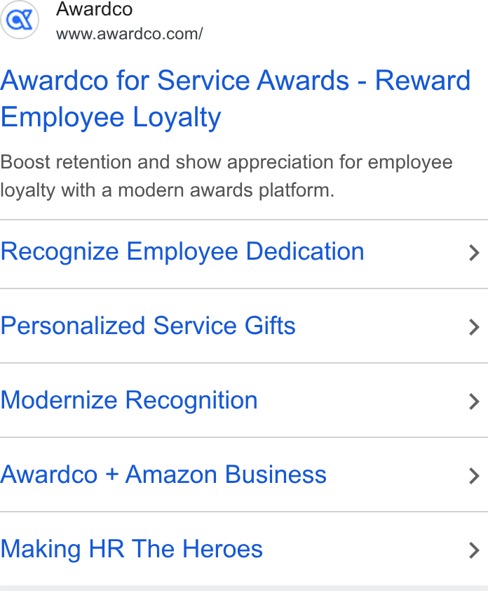 Awardco ad on Google Ads: Awardco for Service Awards - Reward Employee Loyalty Boost retention and show appreciation for employee loyalty with a modern awards platform. Recognize Employee Dedication > Personalized Service Gifts > Modernize Recognition > Awardco + Amazon Business > Making HR The Heroes >