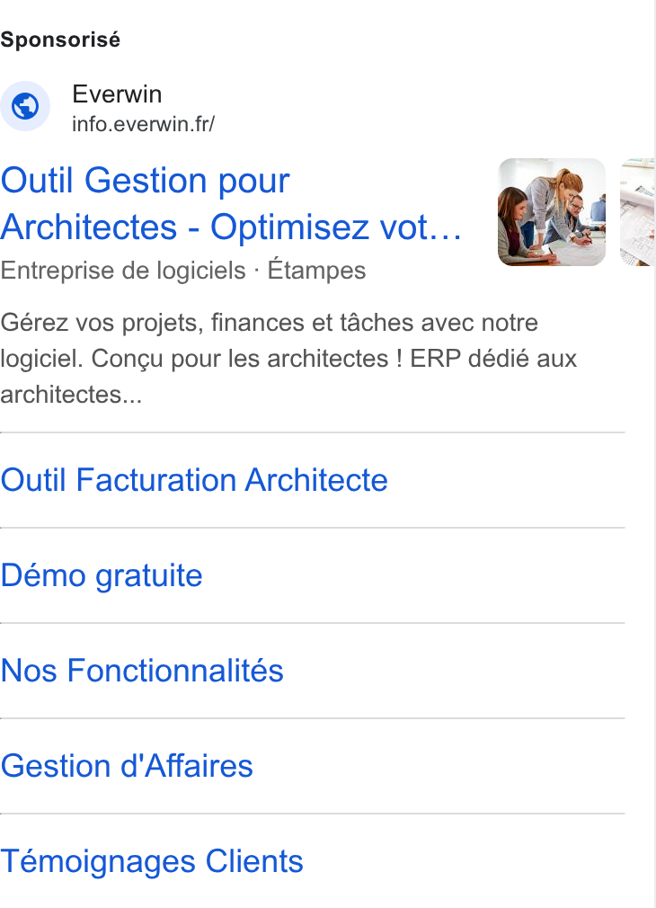 Everwin ad on Google Ads: Sponsorisé Outil Gestion pour Architectes - Optimisez vot... Entreprise de logiciels ‘ Etampes Gérez vos projets, finances et taches avec notre logiciel. Congu pour les architectes | ERP dédié aux architectes... Outil Facturation Architecte Démo gratuite Nos Fonctionnalités Gestion d'Affaires Témoignages Clients