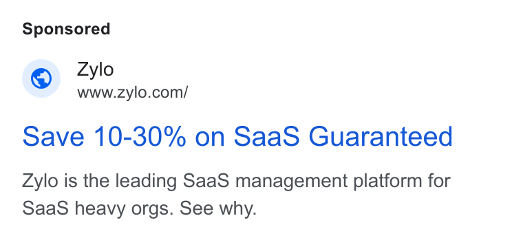 Zylo ad on Google Ads: Save 10-30% on Saa S Guaranteed Zylo is the leading Saa S management platform for Saa S heavy orgs. See why.