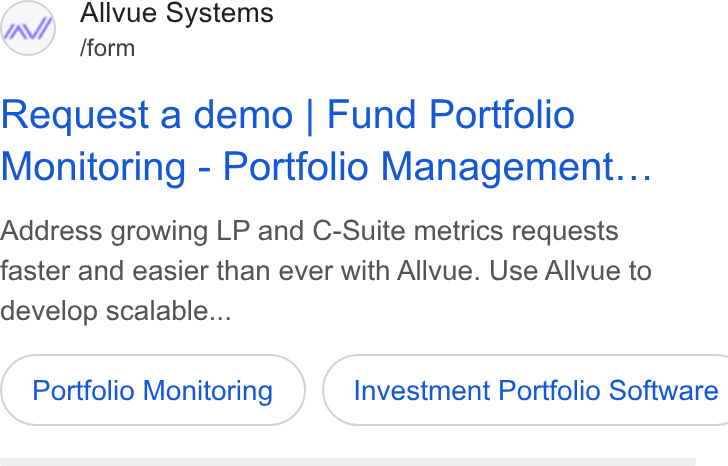 Allvue Systems ad on Google Ads: Allvue Systems /form Request a demo | Fund Portfolio Monitoring - Portfolio Management... Address growing LP and C-Suite metrics requests faster and easier than ever with Allvue. Use Allvue to develop scalable... Portfolio Monitoring } ( Investment Portfolio Software